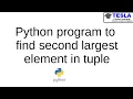 Python program to find second largest element in tuple