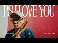 Lagu Paul Partohap - P.S. I LOVE YOU (Stripped Version)