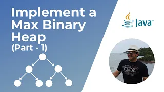 Initial Implementation - How to implement Max Heap in Java