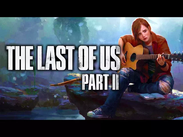 The Last of Us 2 Composer Confirms 2019 Release Date Target!