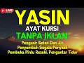 Lagu Surah Yasin \u0026 Ayat Kursi Pengusir Setan dan Penyembuh Segala Macam Penyakit 🤲