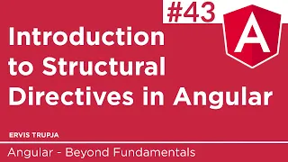 43 Introduction to Structural Directives in Angular