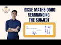 Rearranging Formulas from ZERO to HERO IGCSE Maths Masterclass