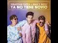 Sebastián Yatra, Mau y Ricky - Ya No Tiene Novio (Audio)