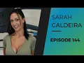 SARAH CALDEIRA EP 144