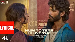 oromeo hum to tere hi liye the lyrical shahid kapoor triptii d vishal b gulzar arijit