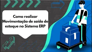 Como realizar Movimentação de saída de estoque no Sistema ERP