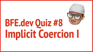 BFE dev quiz Implicit Coercion I JSer - JavaScript lover