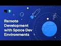 Remote Development with Space Dev Environments