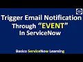 How we can use EVENT to automate EMAIL NOTIFICATION in ServiceNow Email Notifications Events