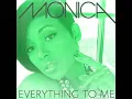 Everything to Me - Monica [Lyrics]