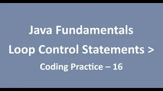 Coding Practice - 16 Loop Control Statements Java Fundamentals NxtWave CCBP