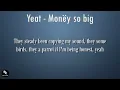 Yeat - Monëy so big (Lyrics) | They say, "Yeat, you keep on evolving, how you so steady with it?"