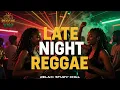 Lagu 🌙🌴 LATE NIGHT REGGAE 2026 – Smooth Roots, Deep Bass \u0026 After Dark Island Vibes 🌴🌙