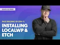 Page Building 101 Era 4 Getting Started 02 - Installing LocalWP Etch