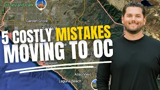 Moving to Orange County California 5 Costly Mistakes to Avoid