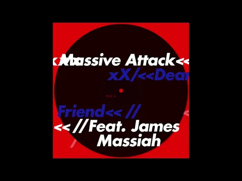 Download MP3 Massive Attack - Dear Friend (ft. James Massiah)