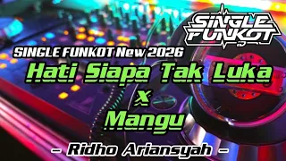 single funkot hati siapa tak luka x mangu hard new 2026 ridho ariansyah 