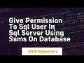 give permission to sql user in sql server using ssms on database