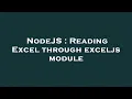 NodeJS Reading Excel through exceljs module