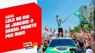 Lula no Rio de Janeiro: O Brasil Pronto pra Mais