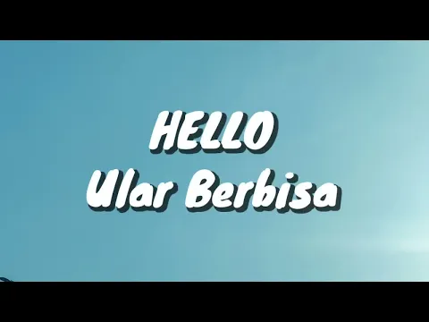 Download MP3 Hello - Ular Berbisa (Lirik)
