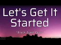 Lagu The Black Eyed Peas - Let's Get It Started (Lyrics)