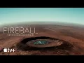 Video di Fireball: Visitors From Darker Worlds — Official Trailer | Apple TV+
