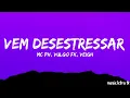 MC PH, Vulgo FK, VEIGH - Vem Desestressar (Letra/Legendado)