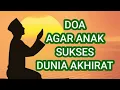 DOA AGAR ANAK SUKSES DUNIA AKHIRAT #viral #youtube #doasukses