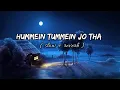 Download Lagu Hummein tummein jo tha lofi song | new lofi song | sad lofi song | heart touching lofi song |#lofi