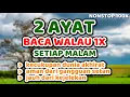 Download Lagu 2 ayat - baca walau 1x setiap malam - kecukupan dunia akhirat \u0026 jauh dari kejelekan