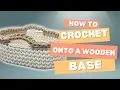 Super Easy Method on crocheting onto a wooden base you won t believe how easy it is