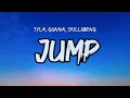Tyla - Jump (Lyrics) ft Gunna, Skillibeng