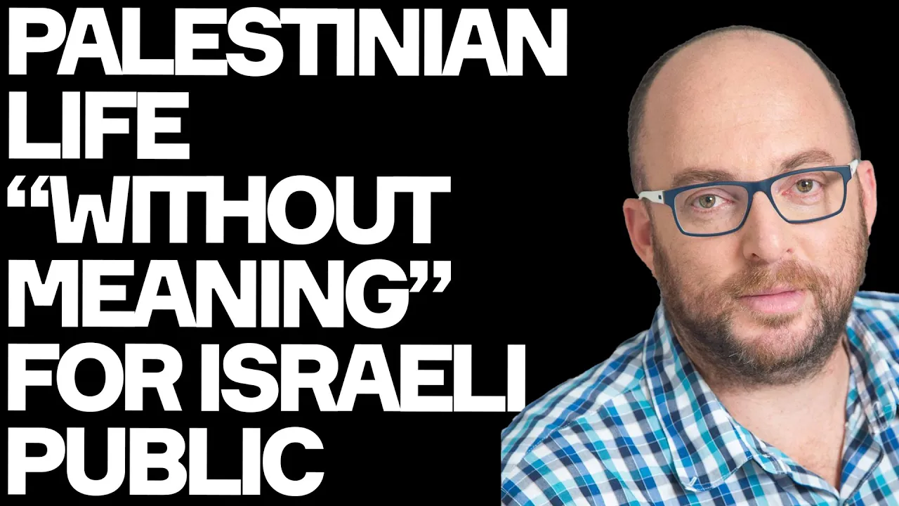 Israeli Analyst: Palestinian Life "Without Meaning For Israeli Public - w/. Ori Goldberg