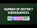 GFG POTD Number of distinct subsequences GeeksForGeeks Problem of the Day GFG POTD Solutions