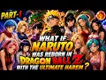 What If Naruto Was Reborn in Dragon Ball Z With the Ultimate Harem PART-1