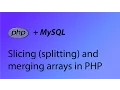 PHP MySQL Tutorial 31 - Slicing splitting and merging arrays in PHP