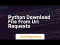 python download file from url requests