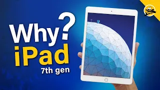 Why is EVERYONE Still Buying the iPad 7th Gen