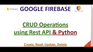 Google Firebase - CRUD Operations via Rest API Python Do it yourself