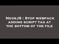 NodeJS Stop webpack adding script tag at the bottom of the file