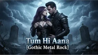 tum hi aana gothic metal rock cover by rafzy music i jubin nautiyal