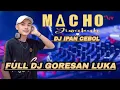 Download Lagu FULL DJ !!OT MACHO NEW JIWAKUH !! Dj IPAN CEBOL !! GORESAN LUKA !!SMART PRODUCTION