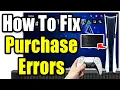 How to Fix Purchase Errors in PlayStation Store on PS5