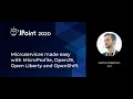 Jamie Coleman Microservices made easy with MicroProfile OpenJ9 Open Liberty and OpenShift