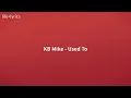 KB Mike _Used To {Official Lyrics Video}