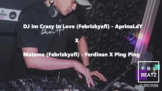 Download DJ Im Crazy In Love (AprinaLdy) X Matame (Ferdinan X Ping Ping) - Febrizkyafi ▽.DON'T PLAY BOSSKU !! MP3