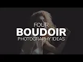 4 Boudoir Photography Ideas