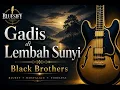 GADIS di LEMBAH SUNYI - Black Brothers | Bluesy by BLUESIFY